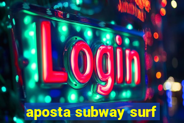 aposta subway surf